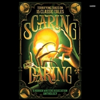 Scaring and Daring: Terrifying Takes on 15 Classic Tales: A Horror Writers Association Anthology B0F1B4TVQK Book Cover