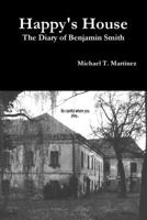 Happy's House: The Diary of Benjamin Smith 1329933060 Book Cover
