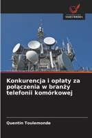 Konkurencja i oplaty za polaczenia w branzy telefonii komórkowej (Polish Edition) 6208580579 Book Cover