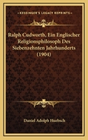 Ralph Cudworth; Ein Englischer Religionsphilosoph Des Siebenzehnten Jahrhunderts 0270091386 Book Cover