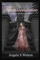 TRANSCENDENCE ...a love that spans the hereafter 1500173630 Book Cover