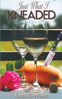 Just What I Kneaded 1509221786 Book Cover