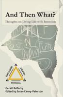 And Then What?: Thoughts on Living Life with Intention B0GZ15FQDR Book Cover