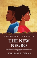 The New Negro His Political, Civil and Mental Status and Related Essays 1639238557 Book Cover