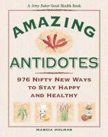 Jerry Baker's Amazing Antidotes: 976 Nifty New Ways to Stay Happy and Healthy (Jerry Baker's Good Health series) 0922433526 Book Cover