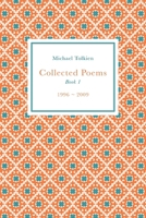 Collected Poems: Book 1 (1996 - 2009) 1835636276 Book Cover