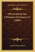 Observations Sur L'Histoire De France V1 (1806) 1160217920 Book Cover