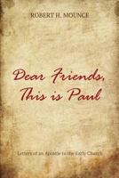 Dear Friends, This Is Paul 1498200958 Book Cover