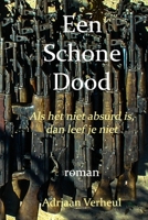 Een Schone Dood: Als het niet absurd is dan leef je niet (Dutch Edition) B08DSS7PB2 Book Cover