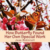 How Butterfly Found Her Own Special Work 1539059545 Book Cover