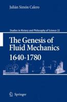 The Genesis of Fluid Mechanics 1640-1780 9048176328 Book Cover