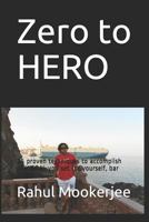 Zero to HERO: 25 proven techniques to accomplish ANY GOAL you set for yourself, bar NONE. 1976736390 Book Cover