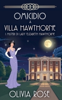 Omicidio a Villa Hawthorne (I Misteri Di Lady Elizabeth Hawthorne) (Italian Edition) B0GR6XT4FQ Book Cover