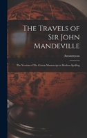 The Travels of Sir John Mandeville: The Version of The Cotton Manuscript in Modern Spelling 1016388217 Book Cover