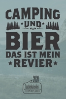Camping und Bier das ist mein Revier I Taschenkalender & Terminplaner 2020: Wochenplaner, Organizer & Kalendarium als Geschenkidee mit einer Woche auf zwei Seiten I Monats�bersicht I Jahres�bersicht I 1700068245 Book Cover