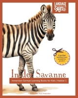 In der Savanne: Immersion German Learning Books for Kids | A Beautifully Illustrated Learning German Children's Book - HABITAT 1 (Language Through Art — German) B0CP4FRGQX Book Cover