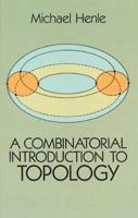 A Combinatorial Introduction to Topology 0486679667 Book Cover