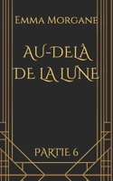 Au-Del? de la Lune : Partie 6 1720093490 Book Cover