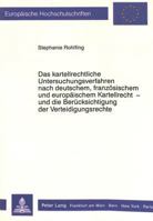 Das Kartellrechtliche Untersuchungsverfahren Nach Deutschem, Franzoesischem Und Europaeischem Kartellrecht - Und Die Beruecksichtigung Der Verteidigun 3631419570 Book Cover