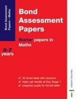 Bond Assessment Papers: Starter Papers in Maths 6-7 Years 0748767444 Book Cover