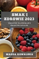 Smak i Zdrowie 2023: Przepisy na potrawy przeciwzapalne 1783816872 Book Cover