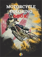 Motorcycle Coloring Book: Coloring Book For Boys Ages 5-12 Amazing Motorcycle Coloring Pages 1803837683 Book Cover