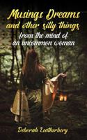 Musings, Dreams And Other Silly Things From The Mind Of An Uncommon Woman 0692163468 Book Cover