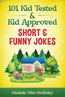 101 Kid Tested and Kid Approved Short & Funny Jokes 1086186109 Book Cover