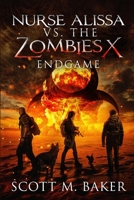 Nurse Alissa vs. the Zombies X: Endgame B0CVFDDN86 Book Cover