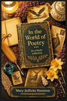 In the World of Poetry ...: An eclectic collection B0HG5WFXZZ Book Cover