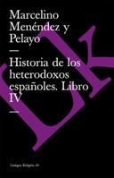 Historia De Los Heterodoxos Espanoles Iv/history of the Spanish Heterodox IV (Extasis) 8498166241 Book Cover