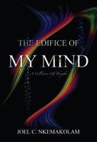 The Edifice of My Mind: A Collection of Thoughts 1456036718 Book Cover
