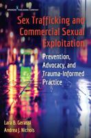 Sex Trafficking and Commercial Sexual Exploitation: Prevention, Advocacy, and Trauma-Informed Practice 082614974X Book Cover