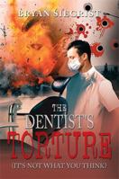 The Dentist's Torture: (It's Not What You Think) 1483650421 Book Cover
