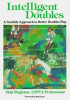 Intelligent Doubles: A Sensible Approach to Better Doubles Play 1558701230 Book Cover
