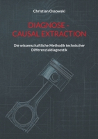 Diagnose - Causal Extraction: Die wissenschaftliche Methodik technischer Differenzialdiagnostik (German Edition) 3819280693 Book Cover