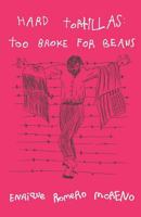 Hard Tortillas: Too Broke for Beans 1537559796 Book Cover