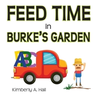 Feed Time in Burke's Garden 1466312114 Book Cover