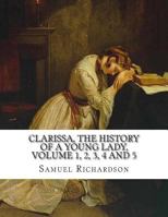 Clarissa, the History of a Young Lady, Volume 1, 2, 3, 4 and 5 1500306762 Book Cover