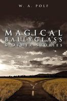 Magical Ballyglass & Other Stories 1475143737 Book Cover
