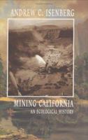 Mining California: An Ecological History 0809069326 Book Cover