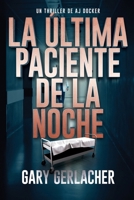 La Última Paciente De La Noche: Un thriller médico de AJ Docker (An Aj Docker Medical Thriller) (Spanish Edition) 1685136249 Book Cover