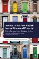 Access to Justice, Health Inequalities and Poverty : Everyday Law in an Unequal Society 1529240379 Book Cover