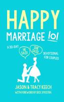 Happy Marriage lol: A 30-Day He Said/She Said Devotional For Couples 0692056378 Book Cover