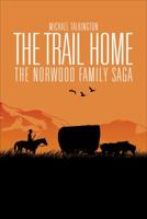The Trail Home: The Norwood Family Saga 163063168X Book Cover