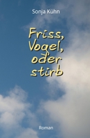 Friss, Vogel, oder stirb (German Edition) 3347562402 Book Cover