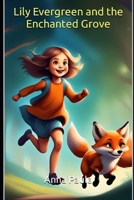 Lily Evergreen and the Enchanted Grove: A Magical Tale of Friendship, Gratitude, and Mysterious Shadows B0CQDYC64S Book Cover