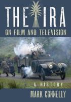 The IRA on Film and Television: A History 0786447362 Book Cover