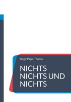 Nichts nichts und nichts: Das ultimative Nichts-Buch 3757823079 Book Cover