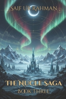 The Nucle Saga III - The Final Chapter B0BRDCPT96 Book Cover